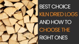 Best Choice Kiln Dried Logs and How to Choose the Right Ones