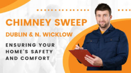 Chimney Sweep Near Me | Ensuring Your Home's Safety and Comfort in Dublin & North Wicklow